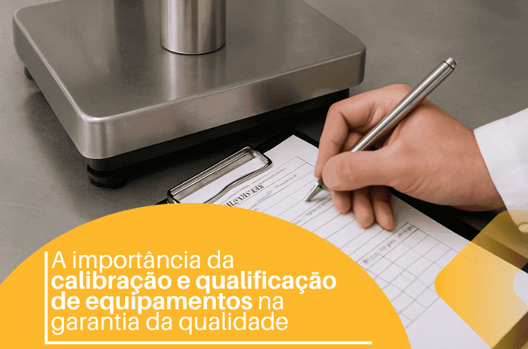 A importância da calibração e qualificação de equipamentos